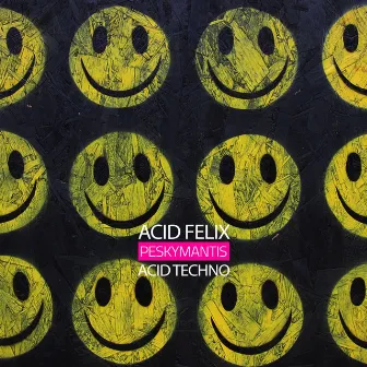 Acid Felix by Peskymantis