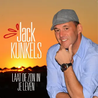 Laat de zon in je leven by Jack Kunkels