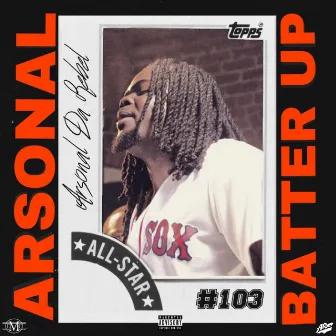 Batter Up by Arsonal da Rebel