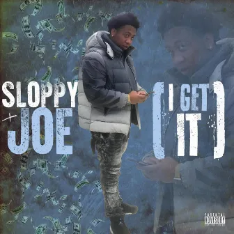 I Get It by Sloppy Joe