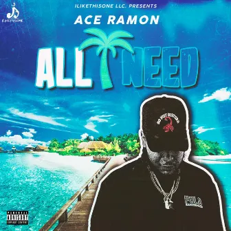 All I Need by Ace Ramon