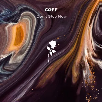 Don't Stop Now by Coff