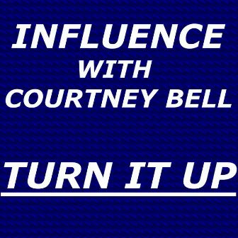 Turn It Up (feat. Courtney Bell) by Influence