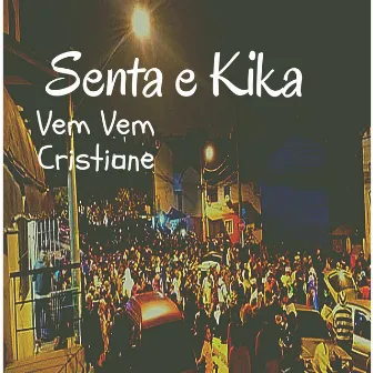 Senta E Kika,Vem Vem Cristiane by DJ Biel