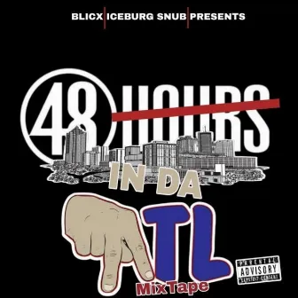 ICEBURG SNUB X BLICX PRESENTS 48 HOURS IN DA ATL by Iceburg Snub