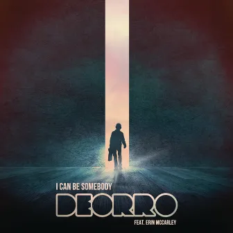 I Can Be Somebody (feat. Erin McCarley) by Deorro