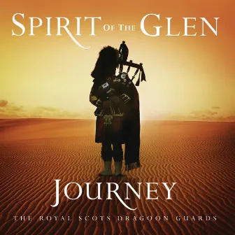 Spirit Of The Glen - Journey by The Royal Scots Dragoon Guards