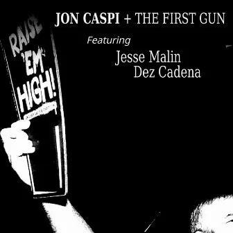 Raise 'Em High! by Jon Caspi & The First Gun