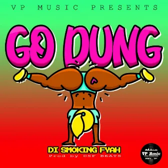 Go Dung by Di Smoking Fyah