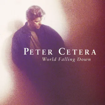 World Falling Down by Peter Cetera