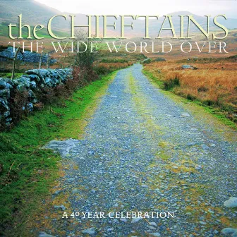 The Wide World Over: A 40 Year Celebration by The Chieftains