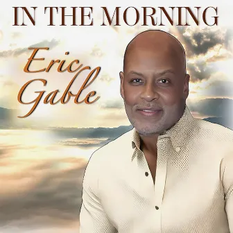 In The Morning by Eric Gable