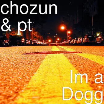 Im a Dogg by PT