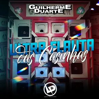 Ultra Flauta das Casinhas by DJ GUILHERME DUARTE