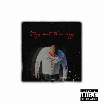 Stay out the Way by Unknown Artist