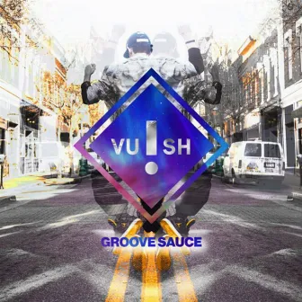 Groove Sauce by Vush