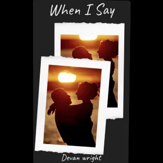 When I Say by Devan Wright