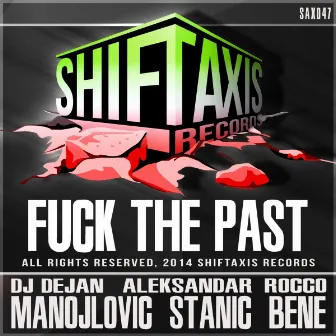 Fuck The Past by Dj Dejan Manojlovic