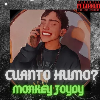 Cuanto Humo? by Monkey Joydy