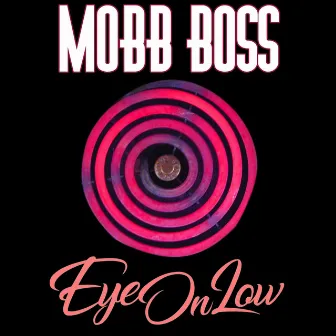 Eye on Low by Mobb Boss