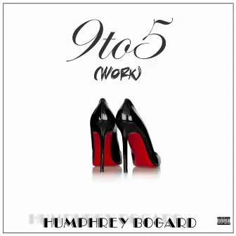 9 to 5 (Work) by Humphrey Bogard