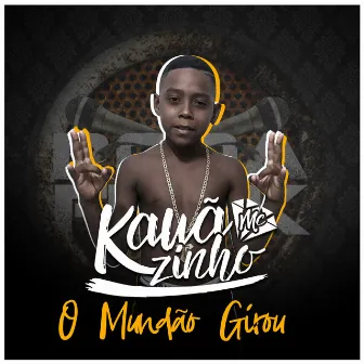 O Mundão Girou by Mc Kauãnzinho