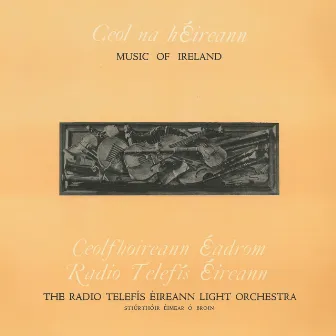 Ceol na hÉireann (Music of Ireland) by Ceolfhoireann Éadrom Radio Éireann