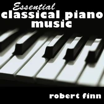 Essential Classical Piano Music by Robert Finn