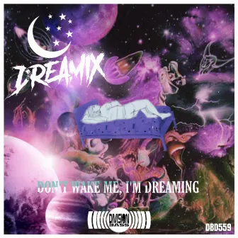 Don't Wake Me, I'm Dreaming by Dreamix