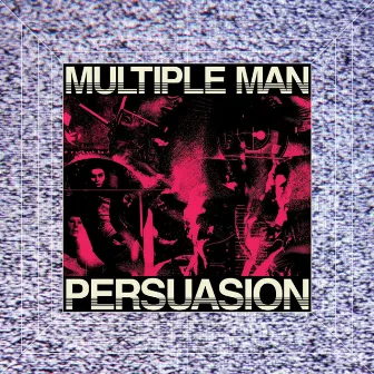 Persuasion by Multiple Man