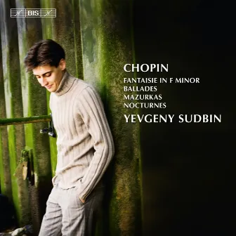 Chopin: Fantaisie in F minor - Ballades - Mazurkas - Nocturnes by Yevgeny Sudbin