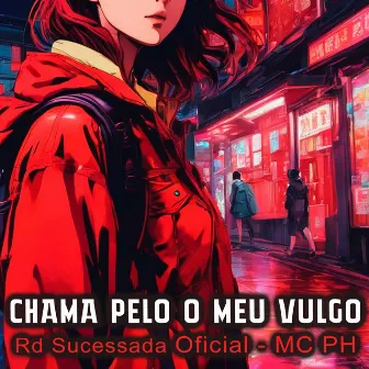 Chama pelo o Meu Vulgo by Rd Sucessada Oficial