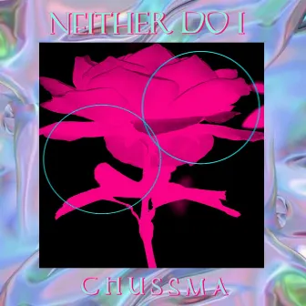 Neither Do I (Spanish Version) by Chvssma