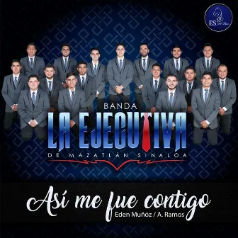 Así Me Fue Contigo by Banda La Ejecutiva de Mazatlan Sinaloa