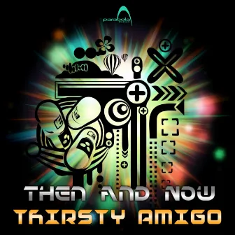 Then And Now by Thirsty Amigo