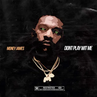 Dont Play Wit Me by Money James