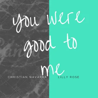 You Were Good to Me by Christian Navarra