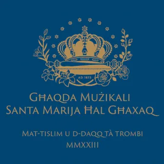 Mat-Tislim u d-Daqq tat-Trombi MMXXIII by Għaqda Mużikali Santa Marija Ħal Għaxaq A.D. 1873