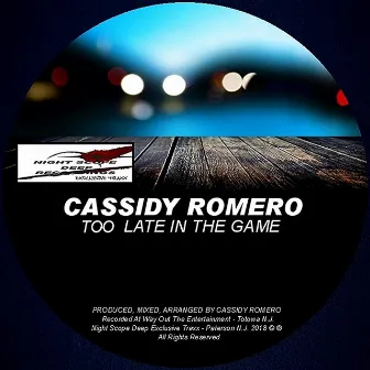 Too Late In The Game by Cassidy Romero