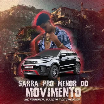 Sarra pro Menor do Movimento by Mc Rogerin