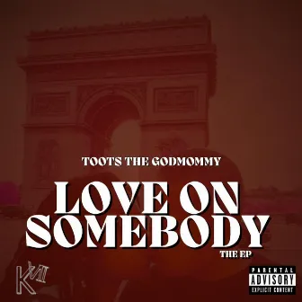 Love On Somebody by Toots The Godmommy