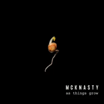 As Things Grow by MckNasty