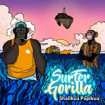 Shalikua Papikua by Surfer Gorilla