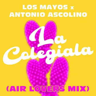 La Colegiala (Air Lovers Mix) by Antonio Ascolino