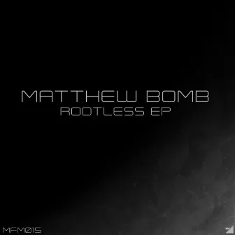 Rootless by Matthew Bomb