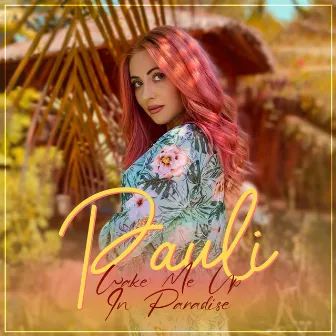 Wake Me Up In Paradise by Pauli