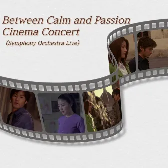 Between Calm And Passion (Original Motion Picture Soundtrack) [Live] by Festival Orchestra