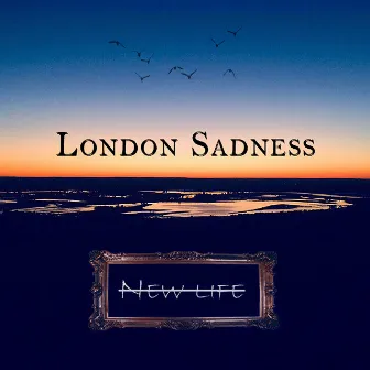 New Life by London Sadness