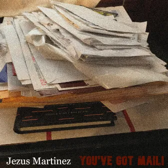 You've Got Mail! by Jezus Martinez