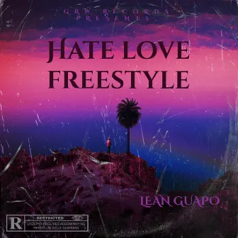 Hate Love Freestyle by Lean Guapo